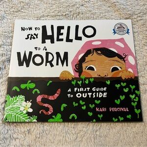 🌴How to Say Hello to a Worm: A Guide to Outside by Kari Percival Paperback Book